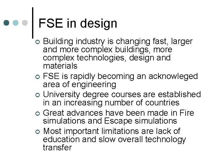FSE in design ¢ ¢ ¢ Building industry is changing fast, larger and more FSE in design ¢ ¢ ¢ Building industry is changing fast, larger and more