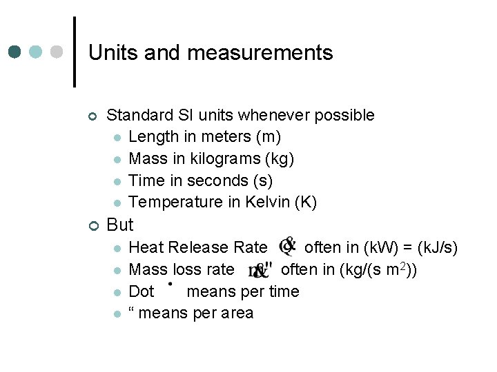 Units and measurements ¢ Standard SI units whenever possible l Length in meters (m) Units and measurements ¢ Standard SI units whenever possible l Length in meters (m)