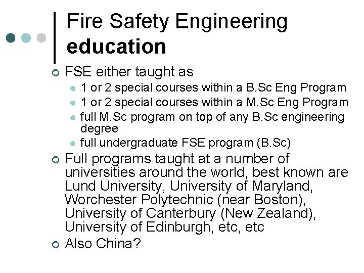 Fire Safety Engineering education ¢ FSE either taught as l l ¢ ¢ 1 Fire Safety Engineering education ¢ FSE either taught as l l ¢ ¢ 1