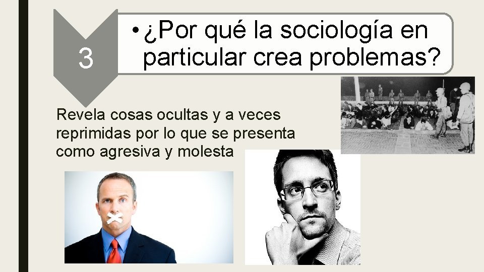 3 • ¿Por qué la sociología en particular crea problemas? Revela cosas ocultas y