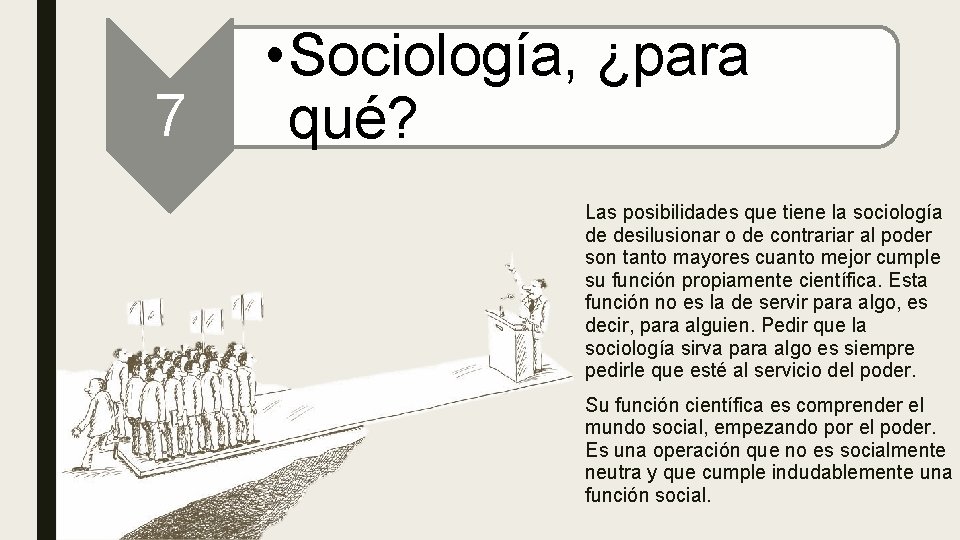 7 • Sociología, ¿para qué? Las posibilidades que tiene la sociología de desilusionar o