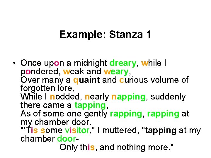 Example: Stanza 1 • Once upon a midnight dreary, while I pondered, weak and