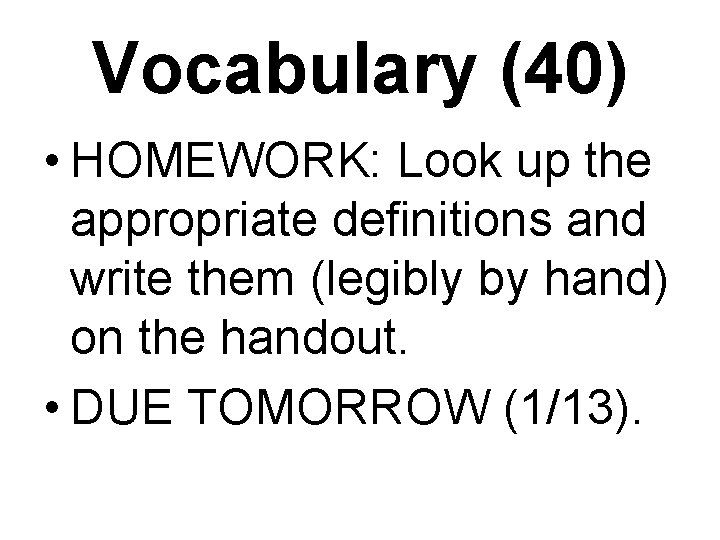Vocabulary (40) • HOMEWORK: Look up the appropriate definitions and write them (legibly by