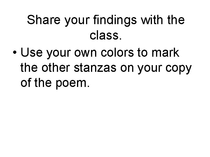 Share your findings with the class. • Use your own colors to mark the