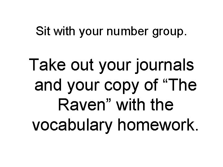 Sit with your number group. Take out your journals and your copy of “The