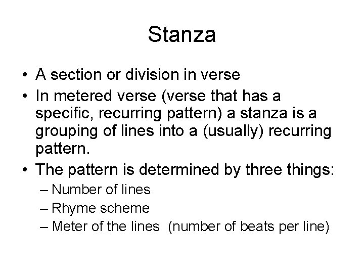 Stanza • A section or division in verse • In metered verse (verse that