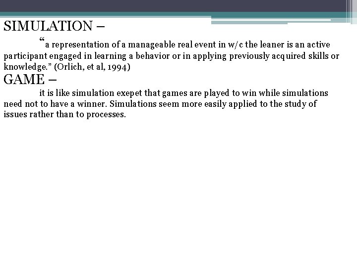 SIMULATION – “a representation of a manageable real event in w/c the leaner is SIMULATION – “a representation of a manageable real event in w/c the leaner is