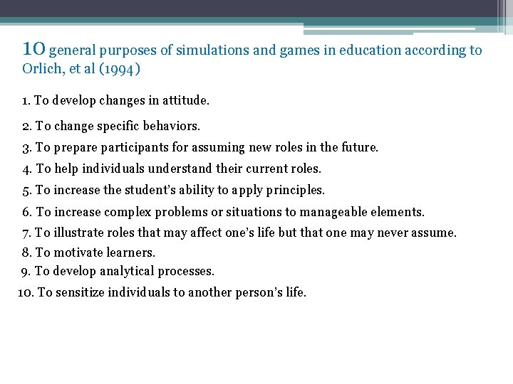 10 general purposes of simulations and games in education according to Orlich, et al 10 general purposes of simulations and games in education according to Orlich, et al