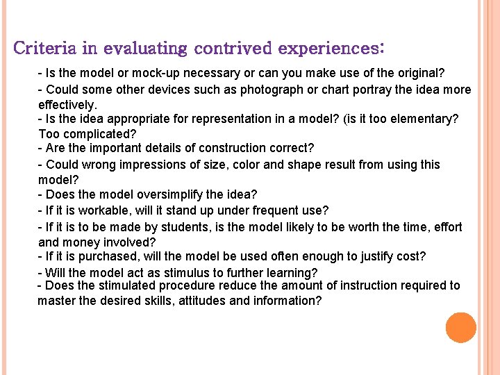 Criteria in evaluating contrived experiences: - Is the model or mock-up necessary or can Criteria in evaluating contrived experiences: - Is the model or mock-up necessary or can