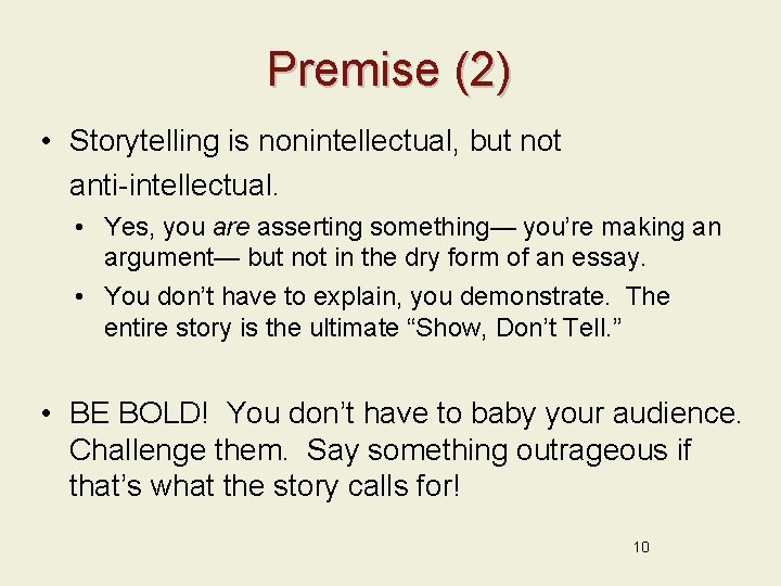 Premise (2) • Storytelling is nonintellectual, but not anti-intellectual. • Yes, you are asserting