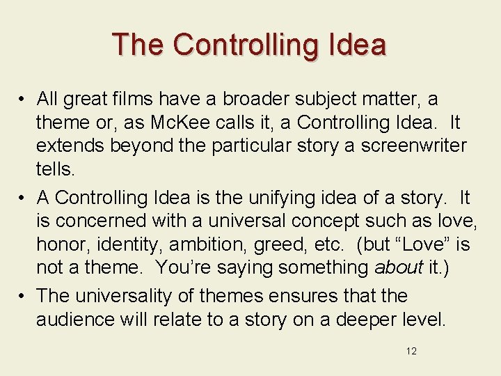 The Controlling Idea • All great films have a broader subject matter, a theme