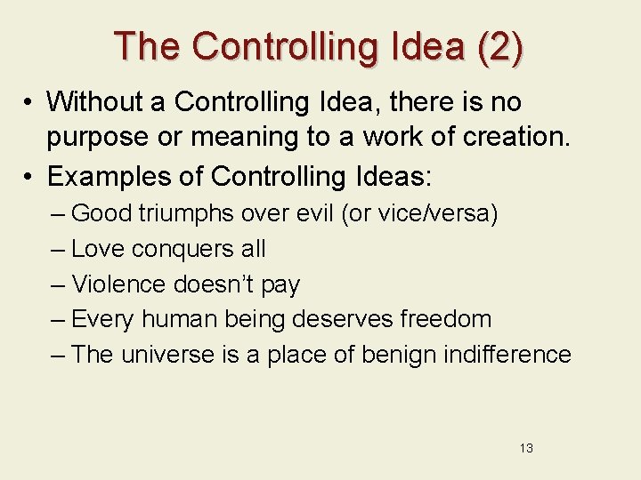 The Controlling Idea (2) • Without a Controlling Idea, there is no purpose or