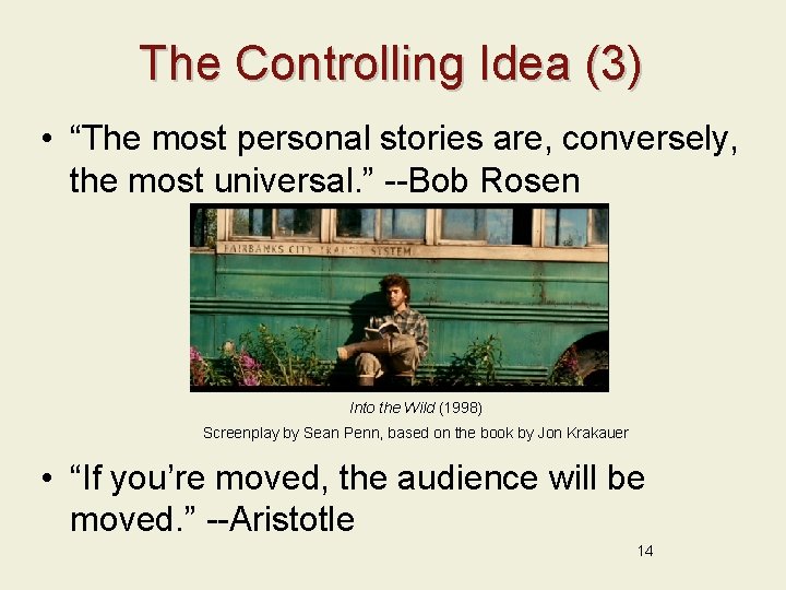 The Controlling Idea (3) • “The most personal stories are, conversely, the most universal.