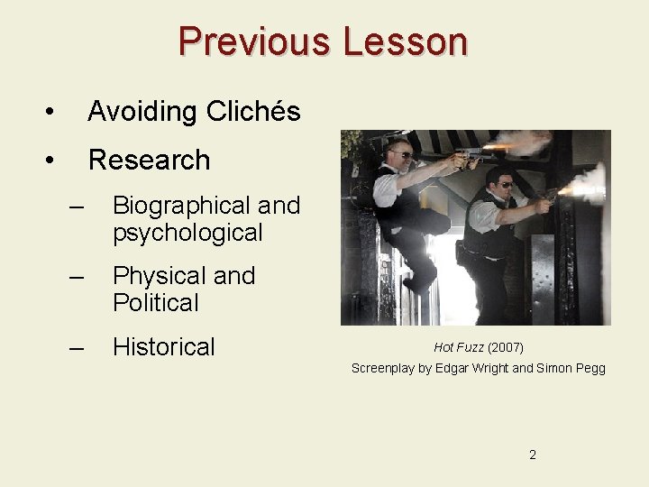 Previous Lesson • Avoiding Clichés • Research – Biographical and psychological – Physical and