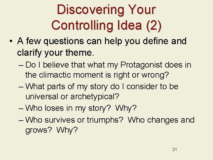 Discovering Your Controlling Idea (2) • A few questions can help you define and