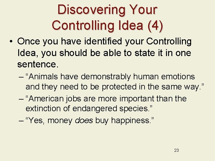 Discovering Your Controlling Idea (4) • Once you have identified your Controlling Idea, you