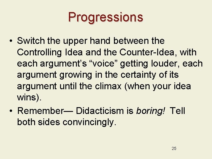 Progressions • Switch the upper hand between the Controlling Idea and the Counter-Idea, with