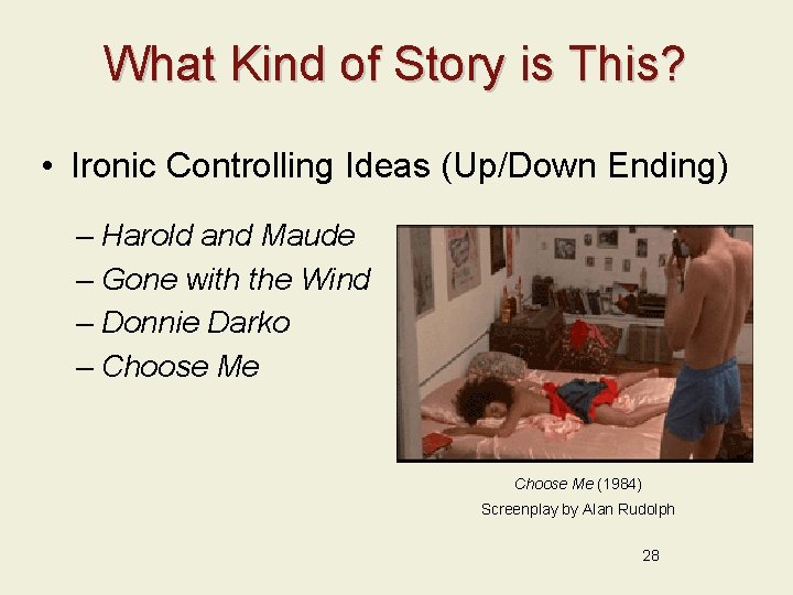 What Kind of Story is This? • Ironic Controlling Ideas (Up/Down Ending) – Harold