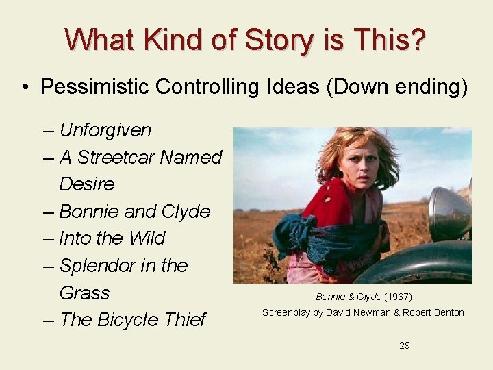 What Kind of Story is This? • Pessimistic Controlling Ideas (Down ending) – Unforgiven