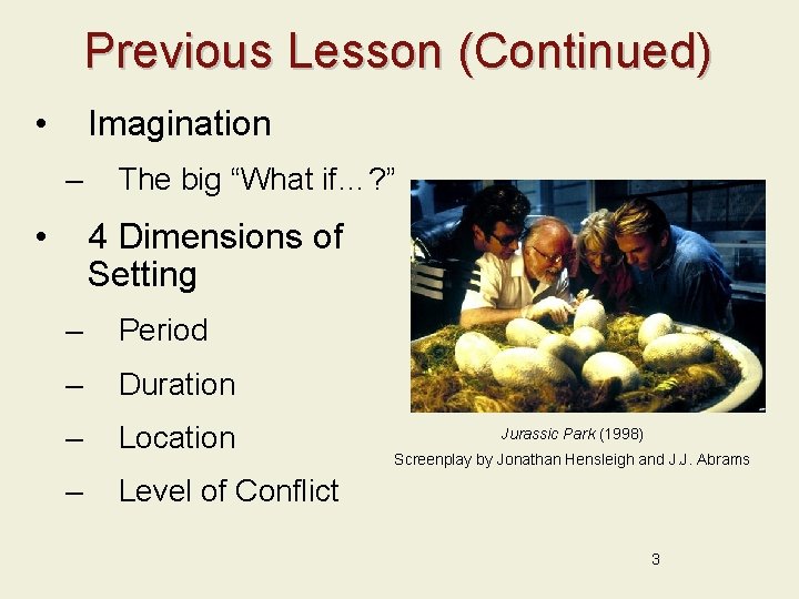 Previous Lesson (Continued) • Imagination – • The big “What if…? ” 4 Dimensions