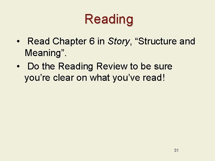 Reading • Read Chapter 6 in Story, “Structure and Meaning”. • Do the Reading