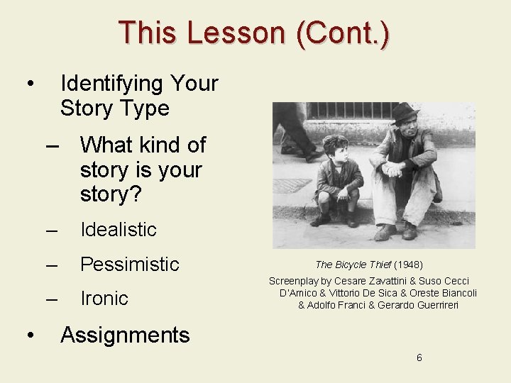 This Lesson (Cont. ) • Identifying Your Story Type – What kind of story