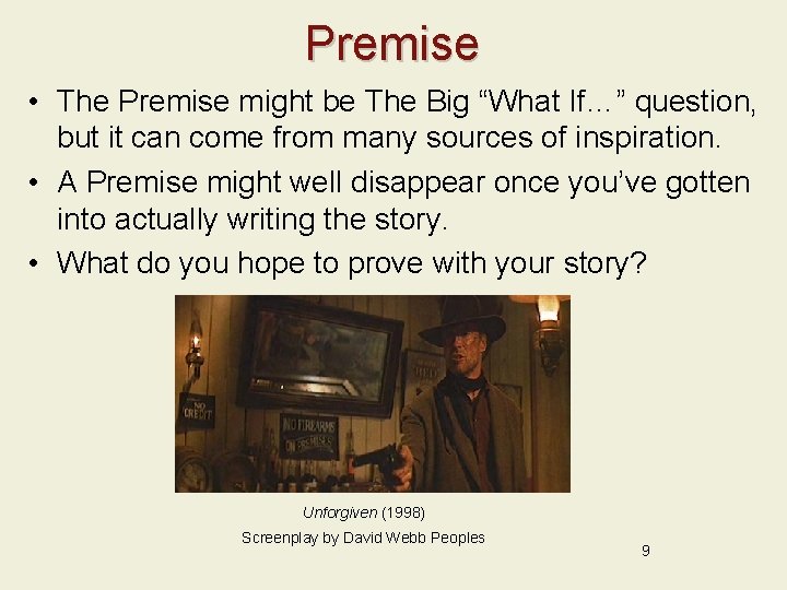 Premise • The Premise might be The Big “What If…” question, but it can