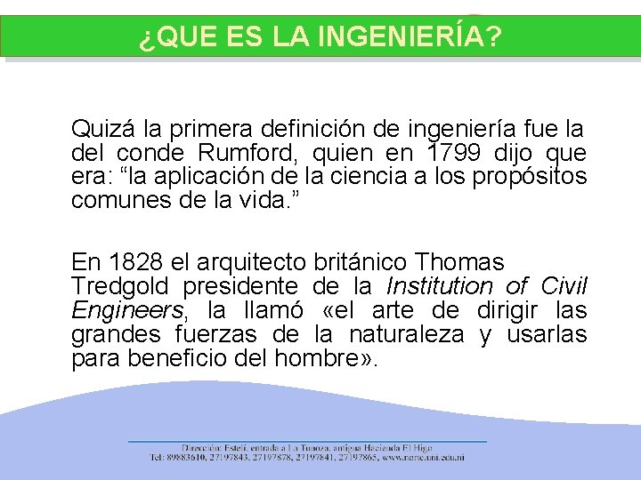 ¿QUE ES LA INGENIERÍA? Quizá la primera definición de ingeniería fue la del conde