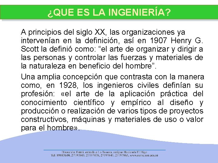 ¿QUE ES LA INGENIERÍA? A principios del siglo XX, las organizaciones ya intervenían en