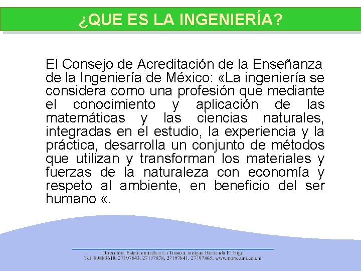 ¿QUE ES LA INGENIERÍA? El Consejo de Acreditación de la Enseñanza de la Ingeniería