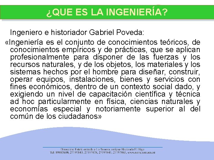 ¿QUE ES LA INGENIERÍA? Ingeniero e historiador Gabriel Poveda: «Ingeniería es el conjunto de