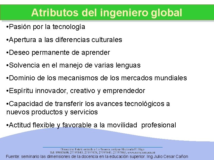 Atributos del ingeniero global • Pasión por la tecnología • Apertura a las diferencias