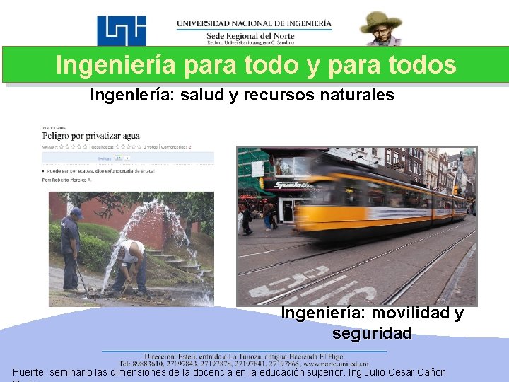 Ingeniería para todo y para todos Ingeniería: salud y recursos naturales Ingeniería: movilidad y