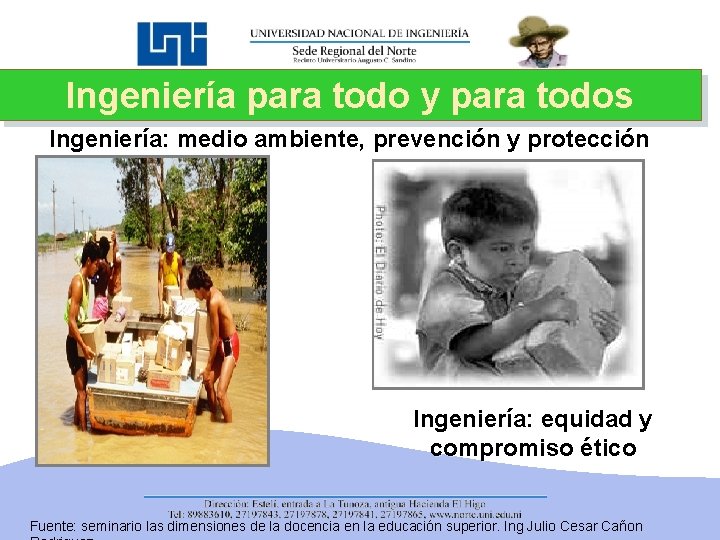 Ingeniería para todo y para todos Ingeniería: medio ambiente, prevención y protección Ingeniería: equidad