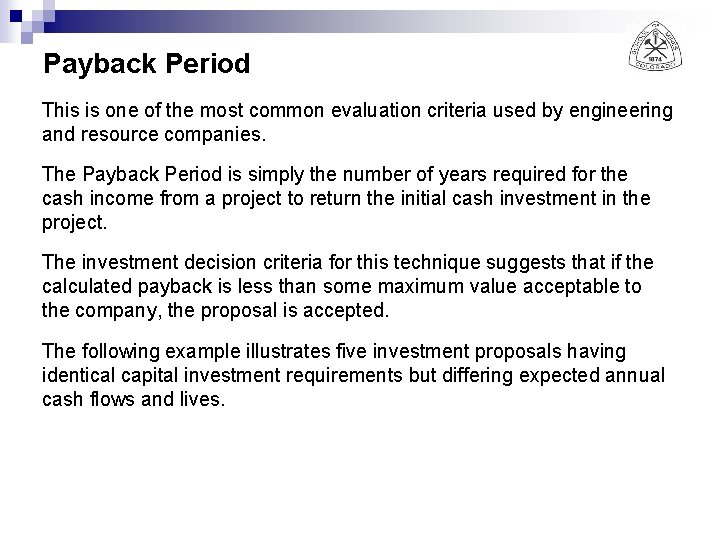 Payback Period This is one of the most common evaluation criteria used by engineering