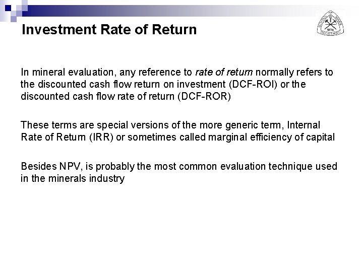 Investment Rate of Return In mineral evaluation, any reference to rate of return normally