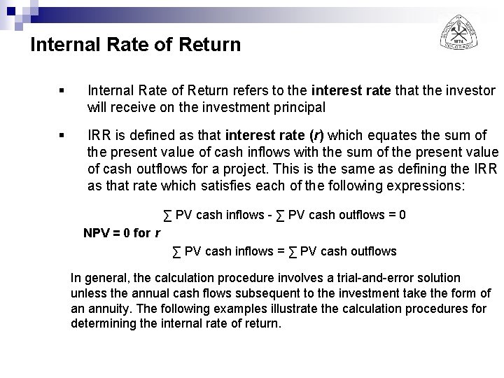 Internal Rate of Return § Internal Rate of Return refers to the interest rate