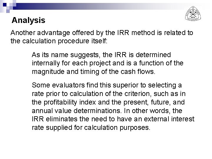 Analysis Another advantage offered by the IRR method is related to the calculation procedure