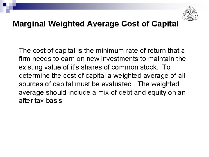 Marginal Weighted Average Cost of Capital The cost of capital is the minimum rate