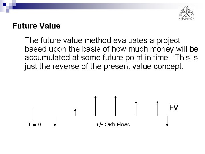 Future Value The future value method evaluates a project based upon the basis of