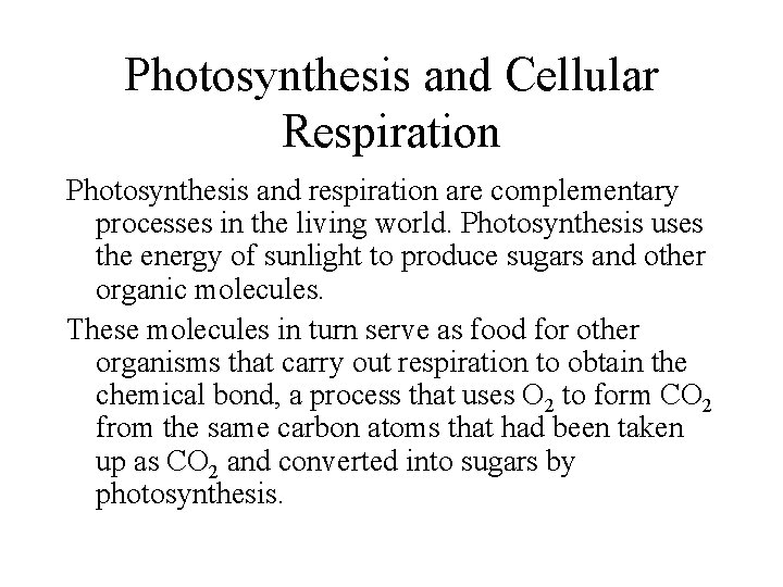 Photosynthesis and Cellular Respiration Photosynthesis and respiration are complementary processes in the living world.