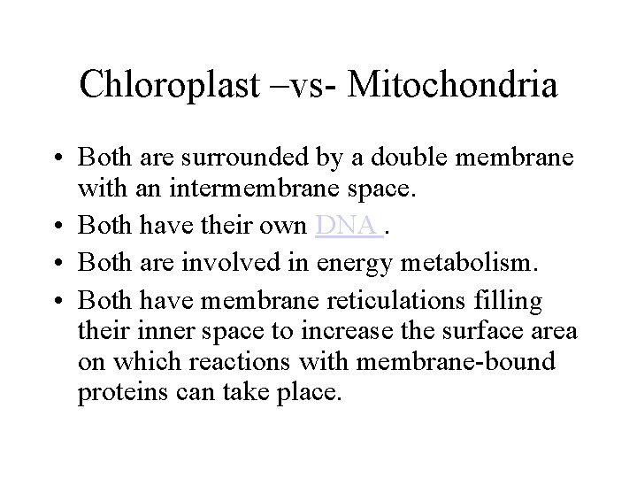 Chloroplast –vs- Mitochondria • Both are surrounded by a double membrane with an intermembrane