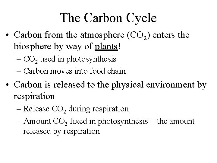 The Carbon Cycle • Carbon from the atmosphere (CO 2) enters the biosphere by