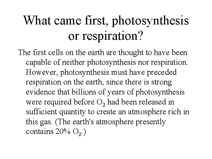 What came first, photosynthesis or respiration? The first cells on the earth are thought