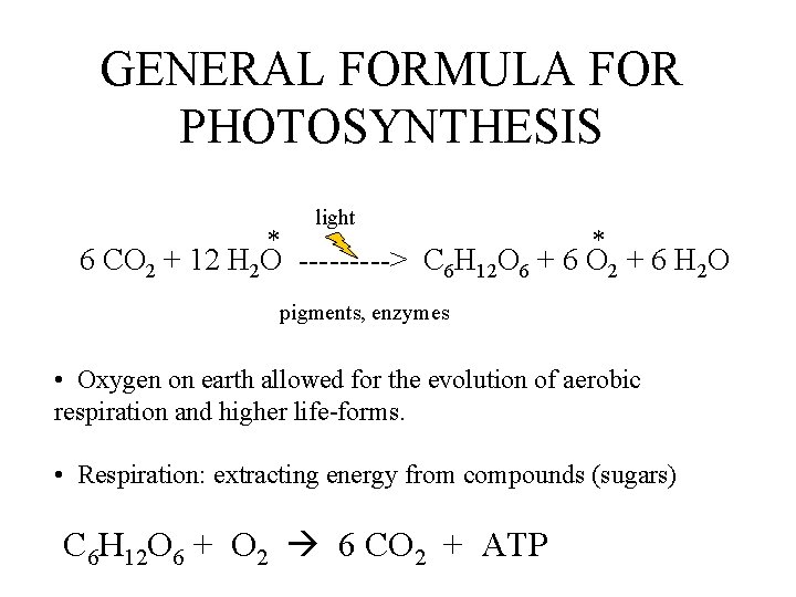 GENERAL FORMULA FOR PHOTOSYNTHESIS * light * 6 CO 2 + 12 H 2