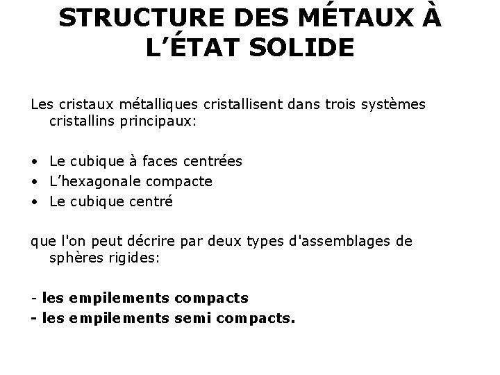 STRUCTURE DES MÉTAUX À L’ÉTAT SOLIDE Les cristaux métalliques cristallisent dans trois systèmes cristallins