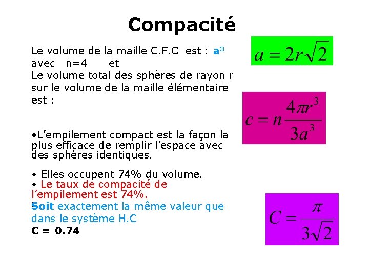 Compacité Le volume de la maille C. F. C est : a 3 avec