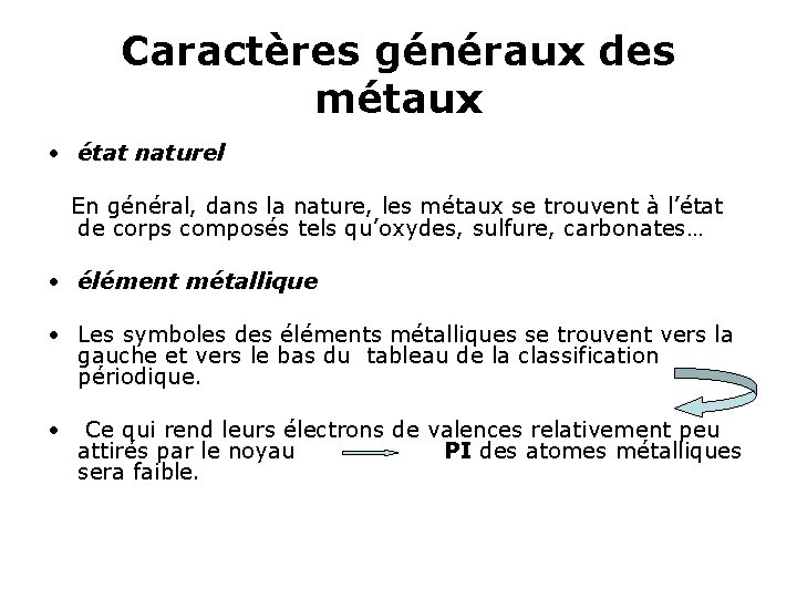 Caractères généraux des métaux • état naturel En général, dans la nature, les métaux