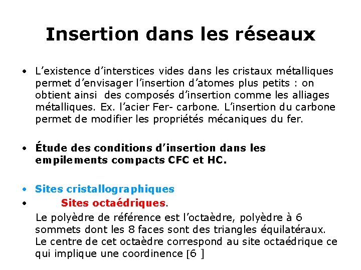 Insertion dans les réseaux • L’existence d’interstices vides dans les cristaux métalliques permet d’envisager