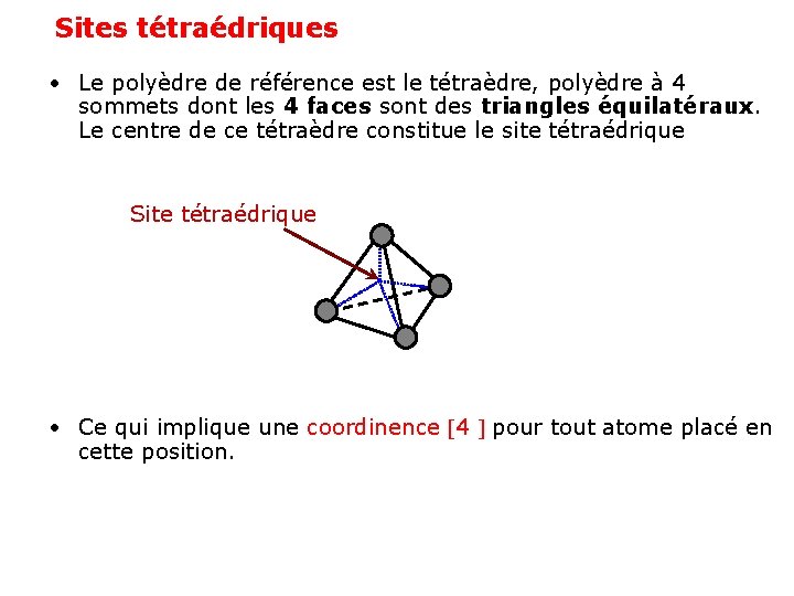 Sites tétraédriques • Le polyèdre de référence est le tétraèdre, polyèdre à 4 sommets